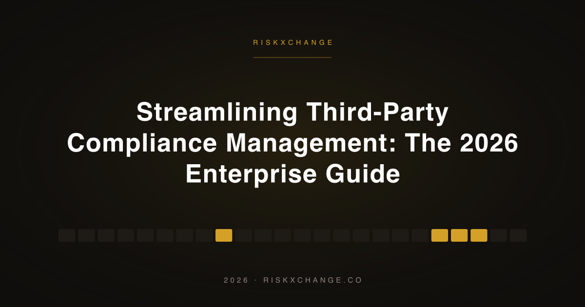 Streamlining Third-Party Compliance Management: The 2026 Enterprise Guide