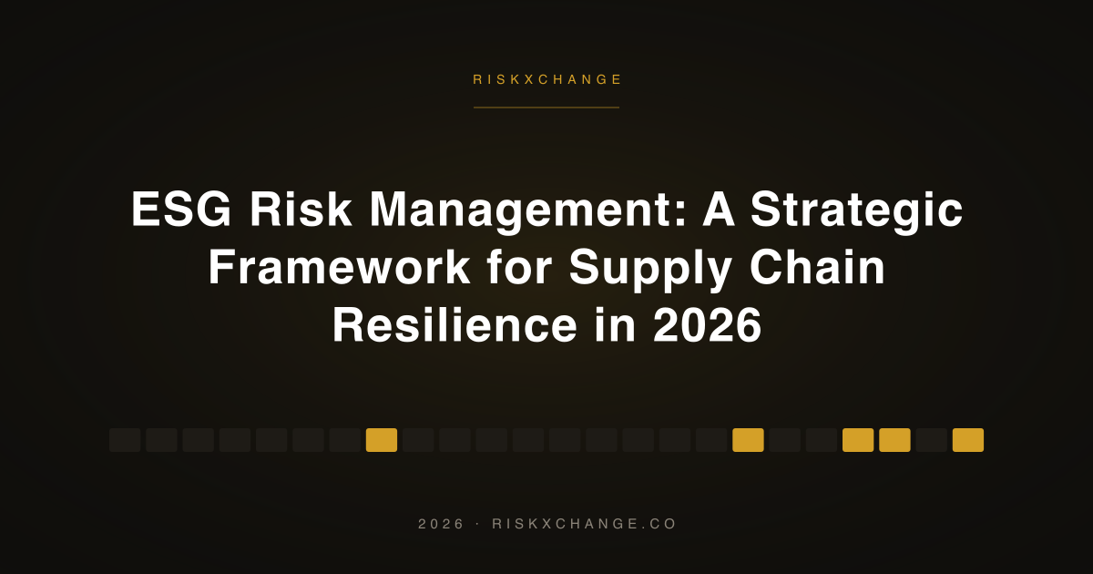 ESG Risk Management: A Strategic Framework for Supply Chain Resilience in 2026