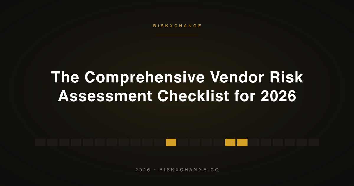 The Comprehensive Vendor Risk Assessment Checklist for 2026