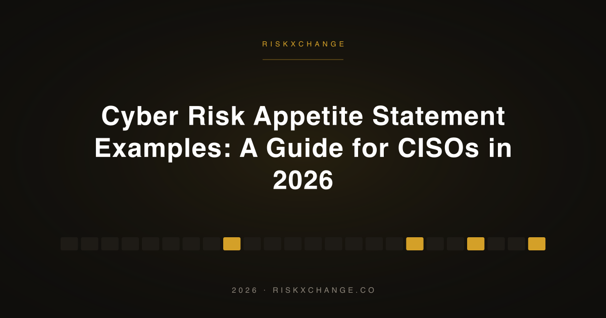 Cyber Risk Appetite Statement Examples: A Guide for CISOs in 2026