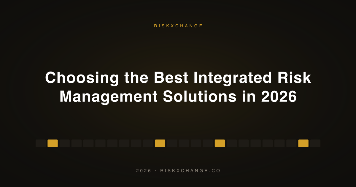 Choosing the Best Integrated Risk Management Solutions in 2026